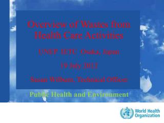 Overview of Wastes from Health Care Activities UNEP IETC Osaka, Japan