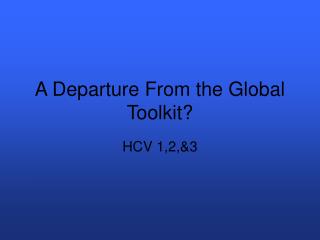 A Departure From the Global Toolkit?