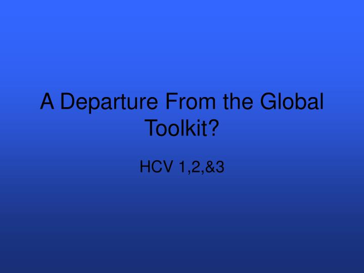 a departure from the global toolkit