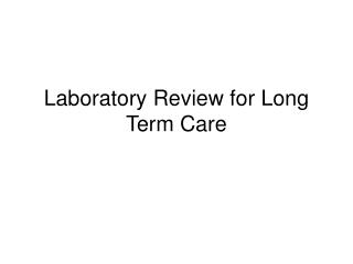 Laboratory Review for Long Term Care