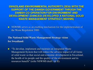 NSWMS serves as an enabling mechanism for the implementation of the Waste Regulation 2000.