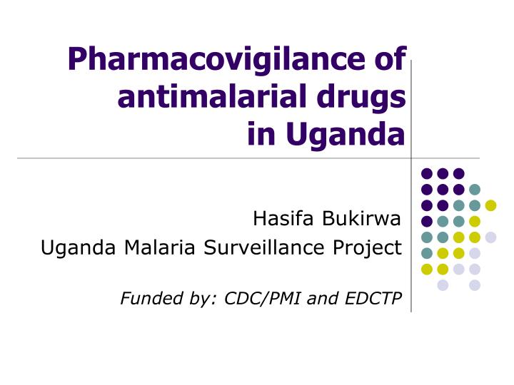 pharmacovigilance of antimalarial drugs in uganda