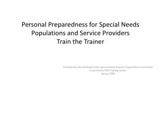 Personal Preparedness for Special Needs Populations and Service Providers Train the Trainer