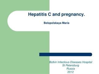 Hepatitis C and pregnancy. Belopolskaya Maria