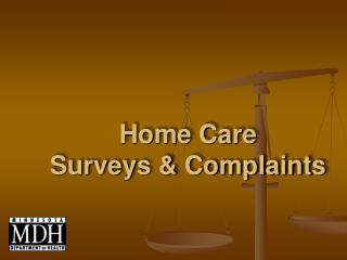 Home Care Surveys &amp; Complaints