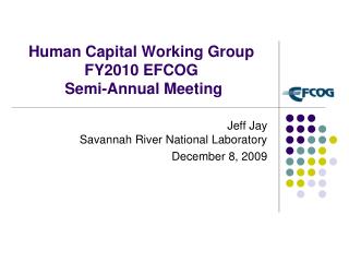 Human Capital Working Group FY2010 EFCOG Semi-Annual Meeting