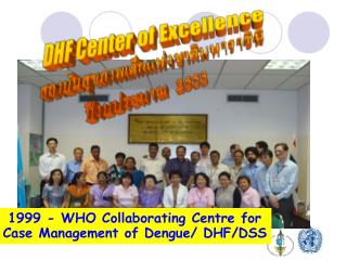 1999 - WHO Collaborating Centre for Case Management of Dengue/ DHF/DSS