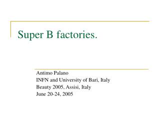 Super B factories.