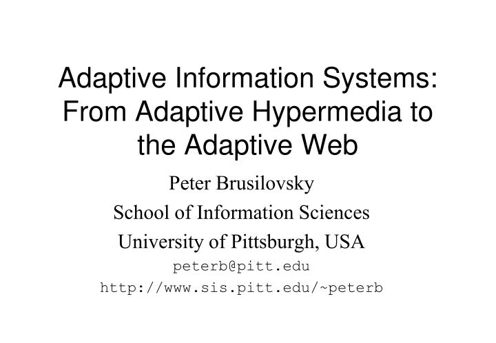 adaptive information systems from adaptive hypermedia to the adaptive web