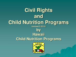 Civil Rights and Child Nutrition Programs (revised 5/2014) by Hawaii Child Nutrition Programs