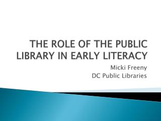 THE ROLE OF THE PUBLIC LIBRARY IN EARLY LITERACY