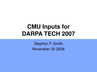 CMU Inputs for DARPA TECH 2007