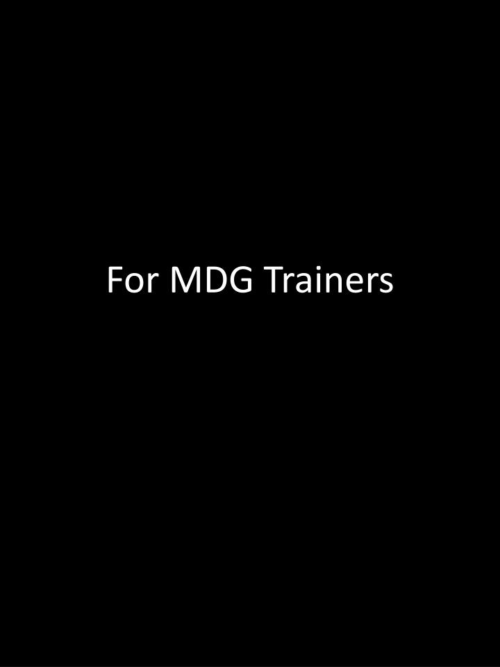 for mdg trainers