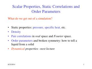 Scalar Properties, Static Correlations and Order Parameters