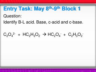 Entry Task: May 8 th -9 th Block 1