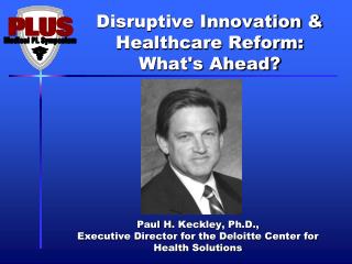 Disruptive Innovation &amp; Healthcare Reform: What's Ahead?