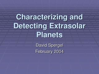 Characterizing and Detecting Extrasolar Planets