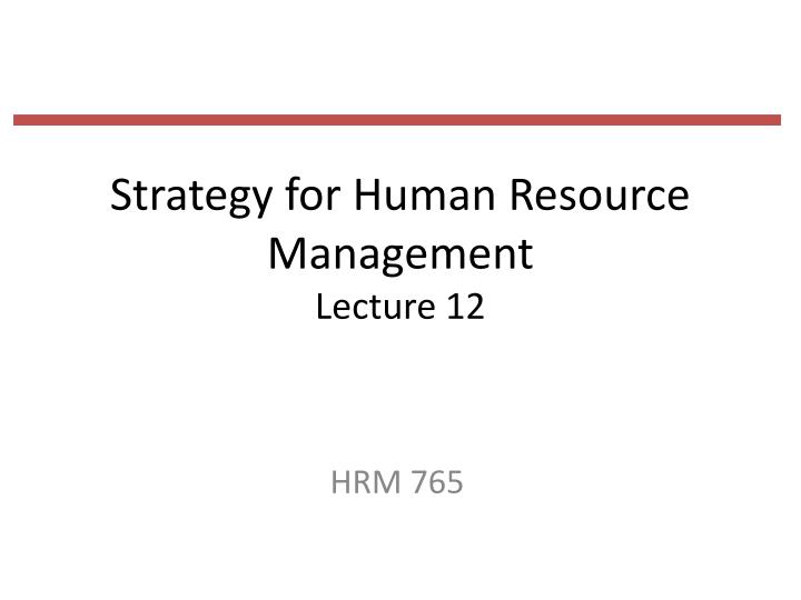 strategy for human resource management lecture 12