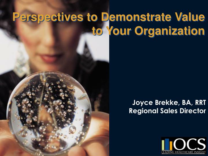 perspectives to demonstrate value to your organization