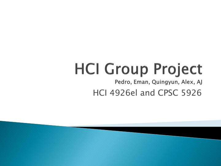 hci group project pedro eman quingyun alex aj