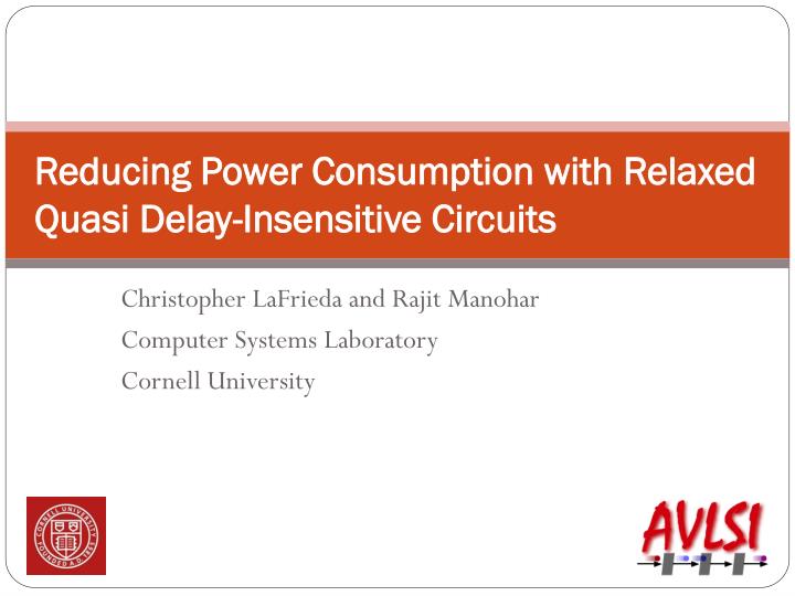 reducing power consumption with relaxed quasi delay insensitive circuits