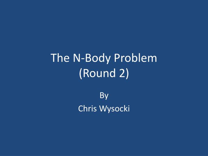 the n body problem round 2