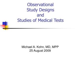 Observational Study Designs and Studies of Medical Tests