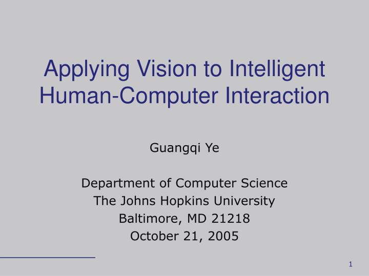 applying vision to intelligent human computer interaction