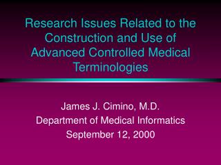 Research Issues Related to the Construction and Use of Advanced Controlled Medical Terminologies