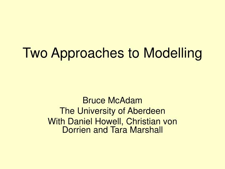 two approaches to modelling