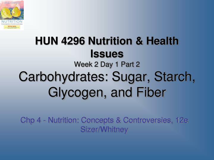 hun 4296 nutrition health issues week 2 day 1 part 2 carbohydrates sugar starch glycogen and fiber