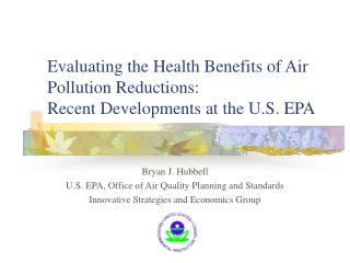 Evaluating the Health Benefits of Air Pollution Reductions: Recent Developments at the U.S. EPA