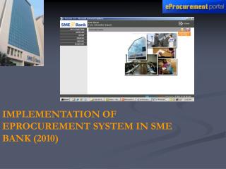 IMPLEMENTATION OF EPROCUREMENT SYSTEM IN SME BANK (2010)