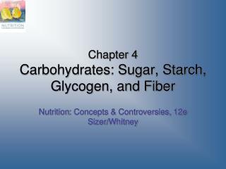 Chapter 4 Carbohydrates: Sugar, Starch, Glycogen, and Fiber