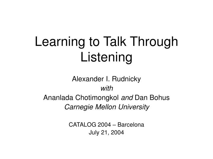 learning to talk through listening