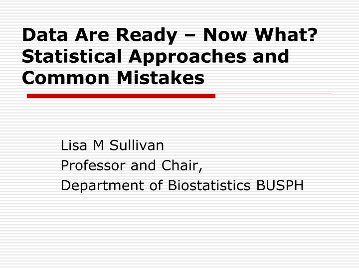 data are ready now what statistical approaches and common mistakes