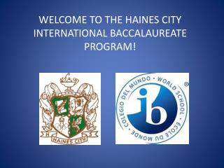 WELCOME TO THE HAINES CITY INTERNATIONAL BACCALAUREATE PROGRAM!