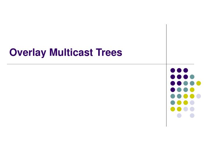 overlay multicast trees