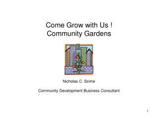 Come Grow with Us ! Community Gardens