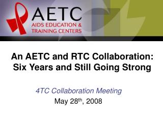 An AETC and RTC Collaboration: Six Years and Still Going Strong