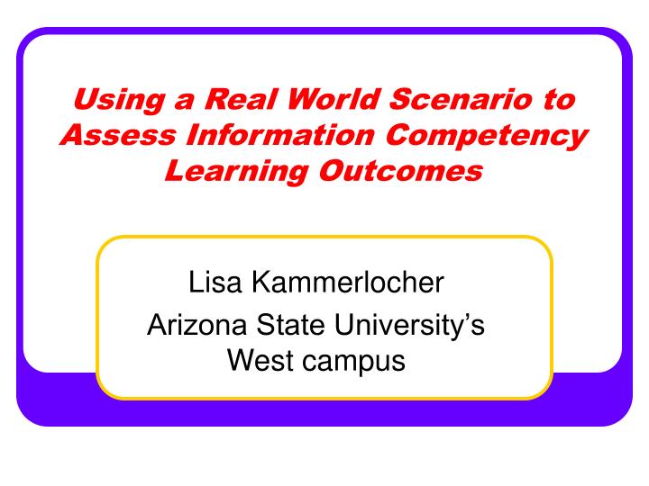 using a real world scenario to assess information competency learning outcomes