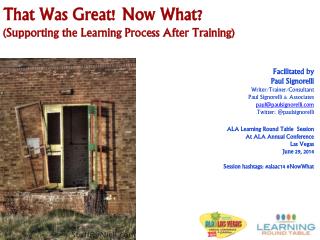 That Was Great! Now What? (Supporting the Learning Process After Training)