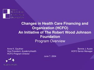 Changes in Health Care Financing and Organization (HCFO)
