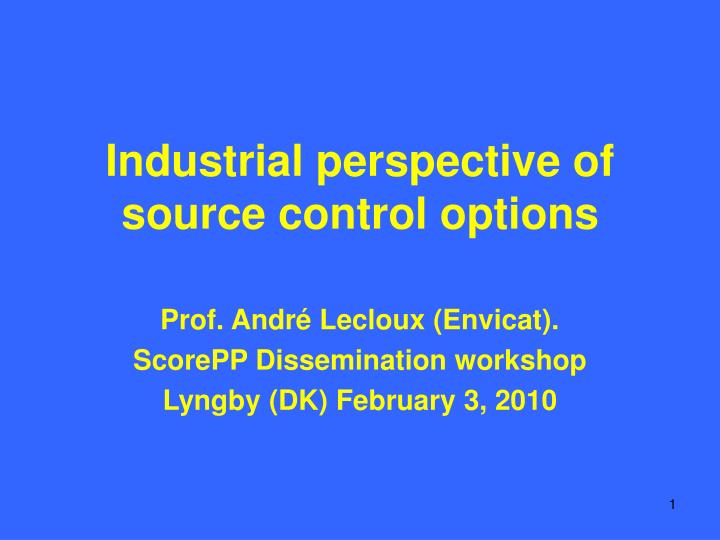 industrial perspective of source control options