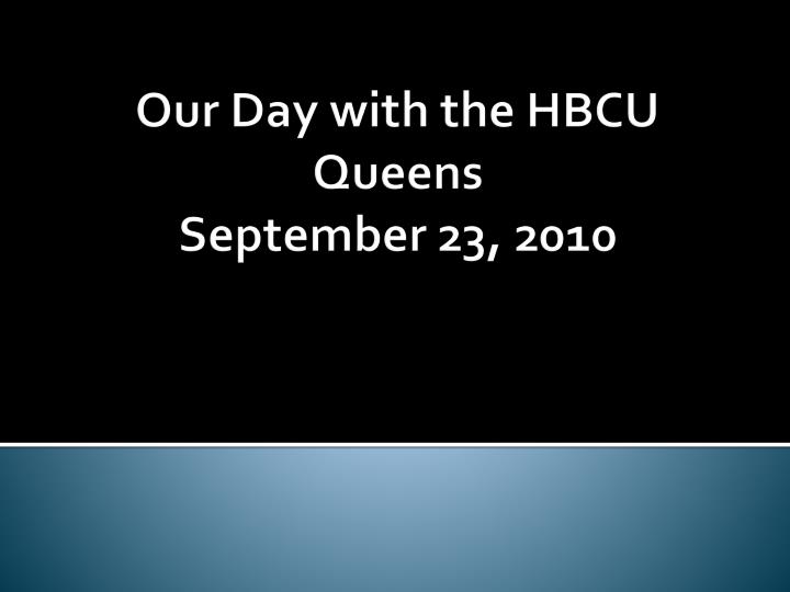 our day with the hbcu queens september 23 2010