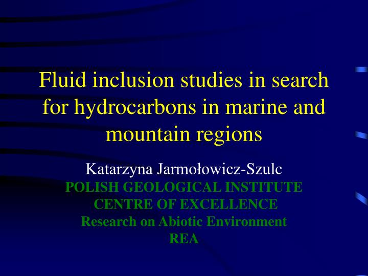 fluid inclusion studies in search for hydrocarbons in marine and mountain regions