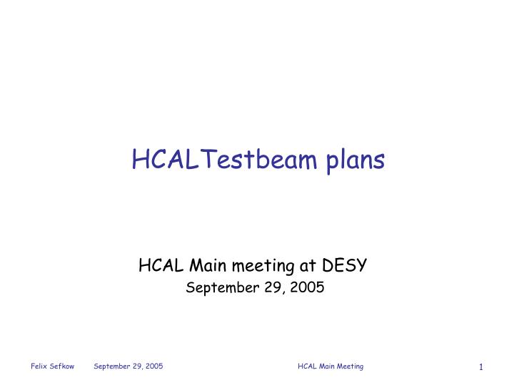 hcaltestbeam plans