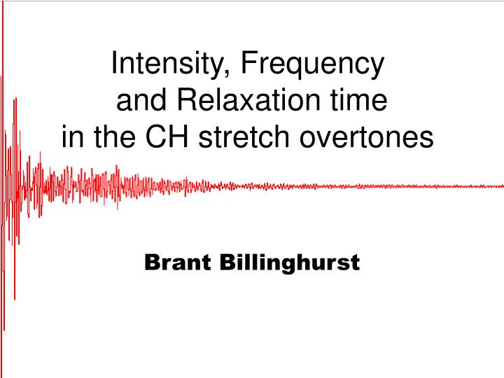 intensity frequency and relaxation time in the ch stretch overtones
