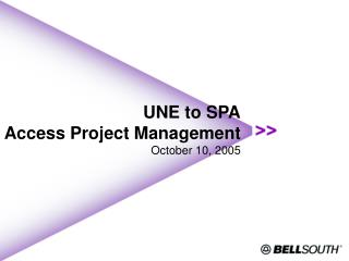 UNE to SPA Access Project Management October 10, 2005