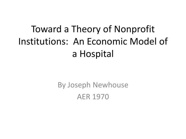 toward a theory of nonprofit institutions an economic model of a hospital